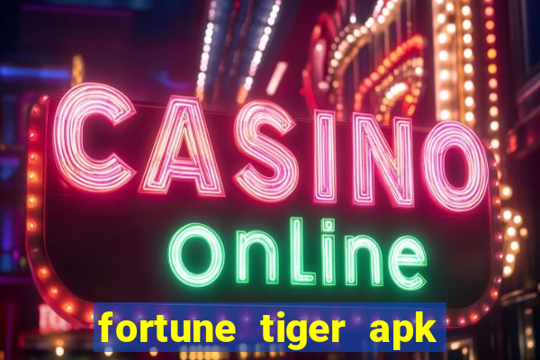 fortune tiger apk dinheiro infinito